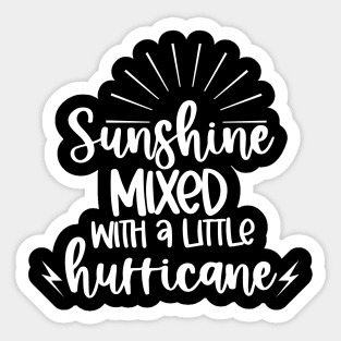 Sunshine Mixed With A Little Hurricane. Quotes and Sayings. Sticker